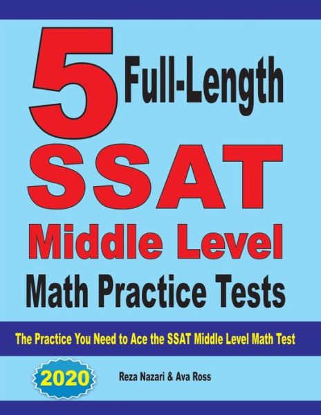 5 Full-Length SSAT Middle Level Math Practice Tests - Reza Nazari - Books - Effortless Math Education - 9781646121038 - June 29, 2019