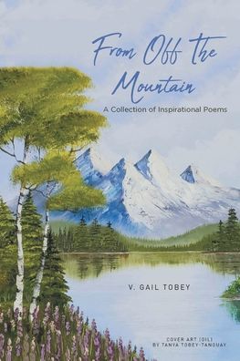 Cover for V Gail Tobey · From Off The Mountain: A Collection of Inspirational Poems (Paperback Book) (2020)