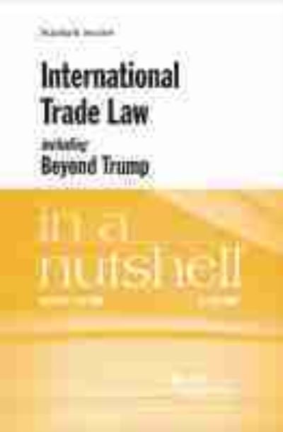 International Trade Law, including Beyond Trump, in a Nutshell - Nutshell Series - Ralph H. Folsom - Livres - West Academic Publishing - 9781647083038 - 28 février 2021