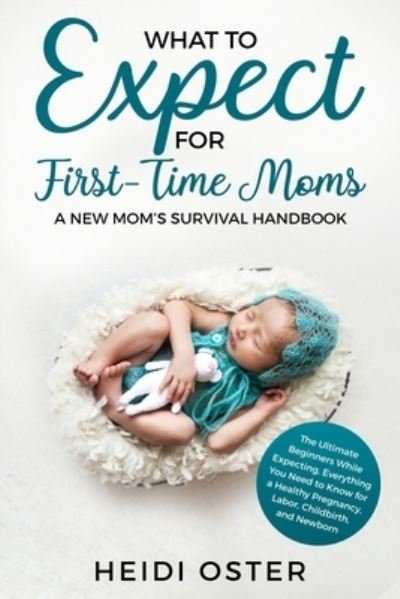 What to Expect for First-Time Moms - Oster Heidi - Böcker - Aprilis Publishing LLC - 9781647450038 - 11 november 2019