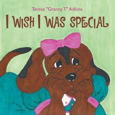 Cover for Teresa &quot;Granny T&quot; Adkins · I Wish I Was Special (Book) (2023)