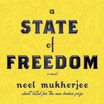 Cover for Neel Mukherjee · A State of Freedom (CD) (2018)