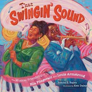 That Swingin' Sound!: The Musical Friendship of Ella Fitzgerald and Louis Armstrong - Rekha S Rajan - Books - Simon & Schuster - 9781665957038 - October 23, 2025
