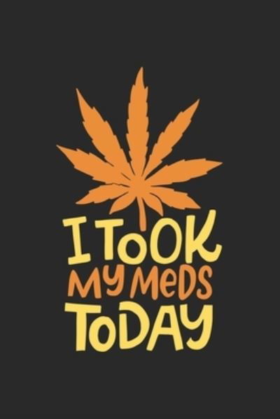 I Took My Meds Today - Cbd Notizbuch - Kirjat - Independently Published - 9781670625038 - maanantai 2. joulukuuta 2019