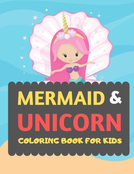 Cover for Dipas Press · Mermaid &amp; Unicorn Coloring Book For Kids (Paperback Book) (2019)