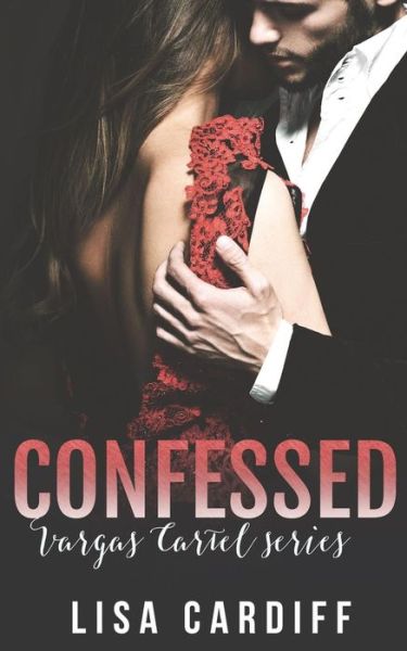 Confessed - Lisa Cardiff - Książki - Limitless Publishing, LLC - 9781680583038 - 25 września 2015