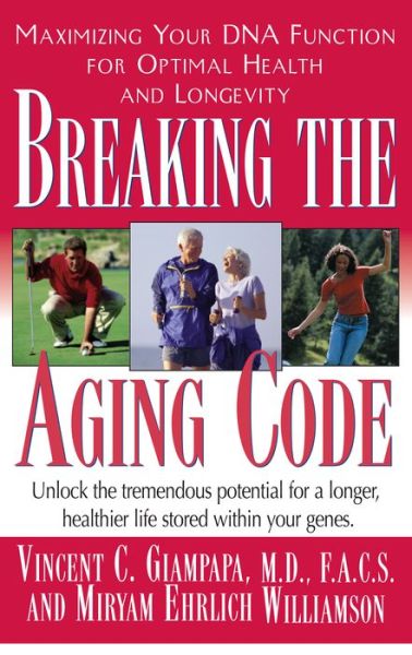 Cover for Vincent Giampapa · Breaking the Aging Code: Maximizing Your DNA Function for Optimal Health and Longevity (Gebundenes Buch) (2003)