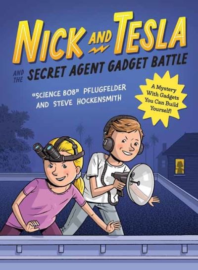 Cover for Bob Pflugfelder · Nick and Tesla and the Secret Agent Gadget Battle: A Mystery with Gadgets You Can Build Yourself (Paperback Book) (2024)