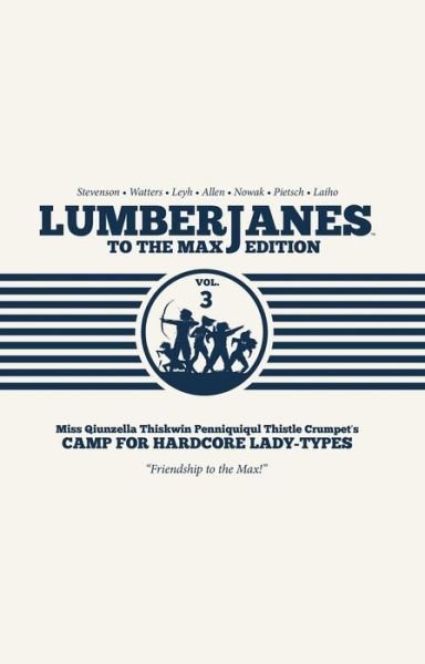 Cover for Shannon Watters · Lumberjanes To The Max Vol. 3 - Lumberjanes (Hardcover Book) (2017)