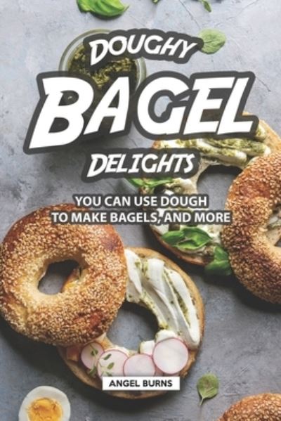 Cover for Angel Burns · Doughy Bagel Delights (Paperback Book) (2019)