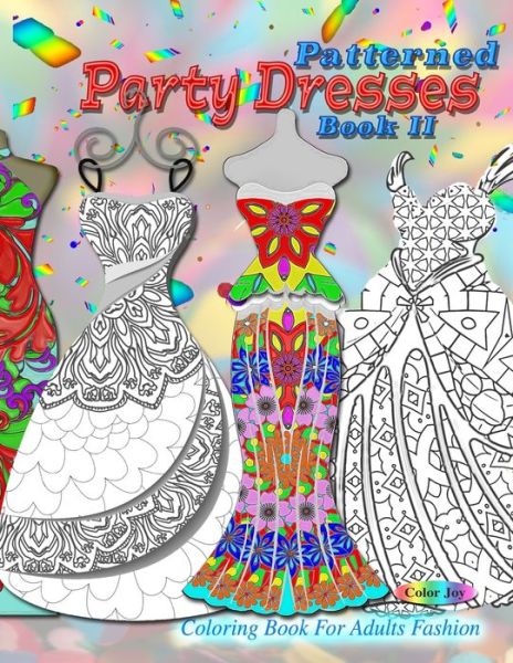 Cover for Color Joy · Patterned Party Dresses Colouring Book For Adults Fashion (Paperback Book) (2019)