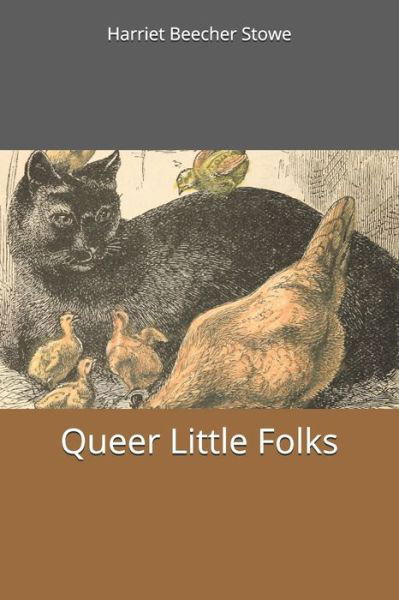 Cover for Harriet Beecher Stowe · Queer Little Folks (Paperback Bog) (2019)