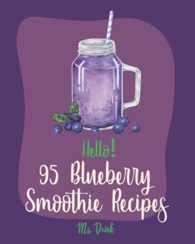 Cover for MS Drink · Hello! 95 Blueberry Smoothie Recipes (Paperback Book) (2019)