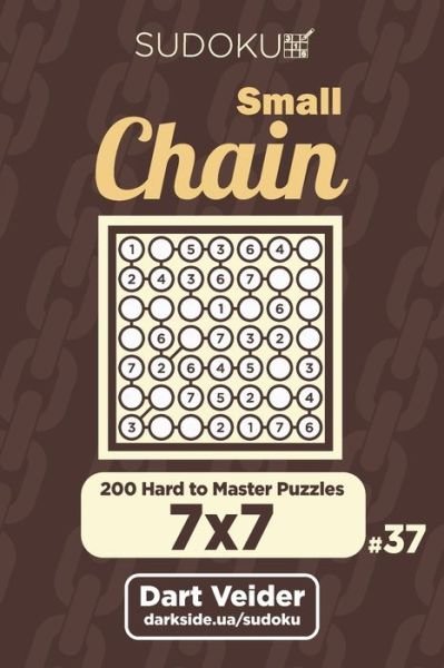 Cover for Dart Veider · Small Chain Sudoku - 200 Hard to Master Puzzles 7x7 (Volume 37) (Paperback Book) (2019)
