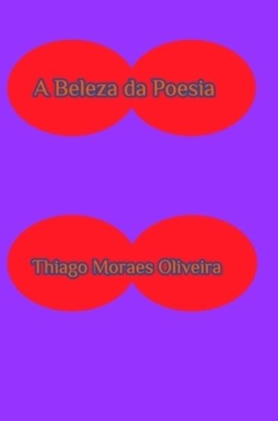 Cover for Thiago Moraes Oliveira · A Beleza da Poesia (Hardcover bog) (2020)