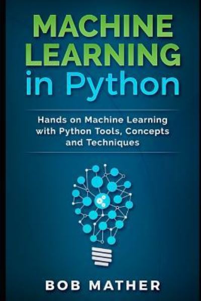 Cover for Bob Mather · Machine Learning in Python (Paperback Book) (2018)