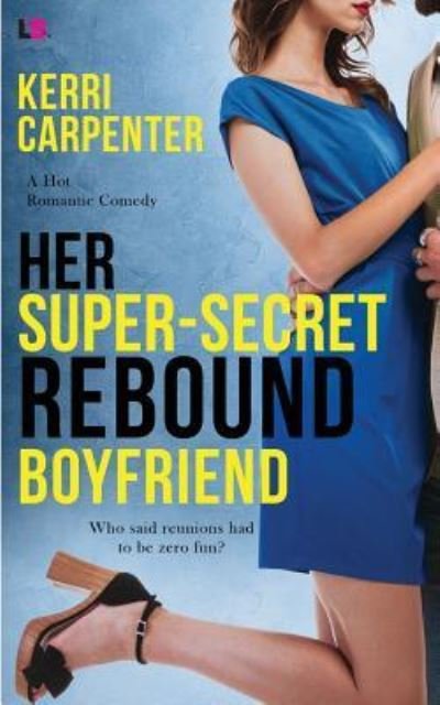Her Super-Secret Rebound Boyfriend - Kerri Carpenter - Books - Createspace Independent Publishing Platf - 9781720467038 - June 1, 2018