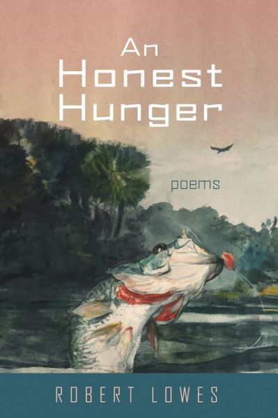 Cover for Robert Lowes · An Honest Hunger: Poems (Paperback Book) (2020)