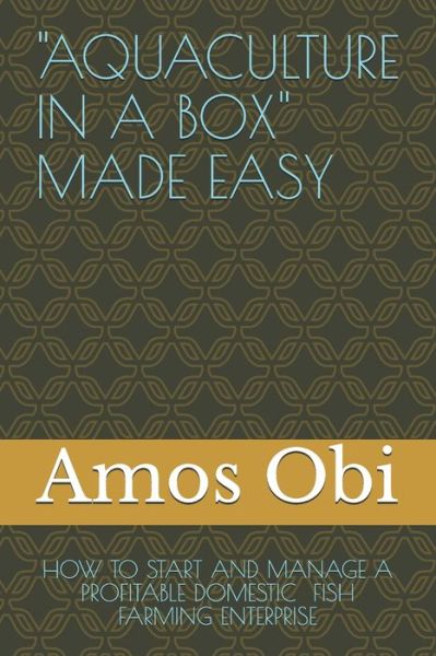 Cover for Amos Obi · Aquaculture in a Box Made Easy (Pocketbok) (2018)