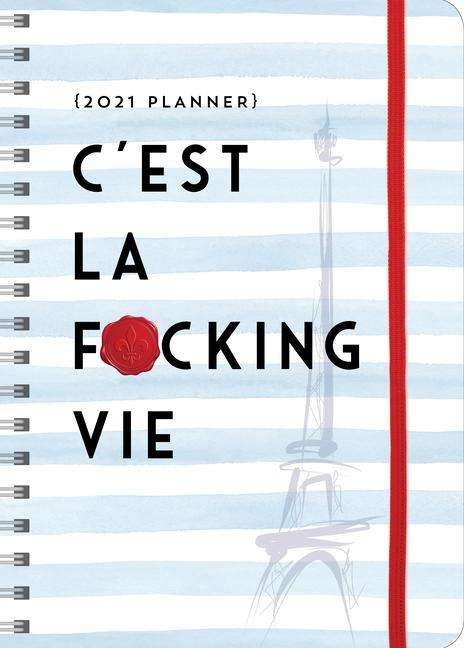 Cover for Sourcebooks · 2021 C'est La F*cking Vie Planner (Calendar) (2020)