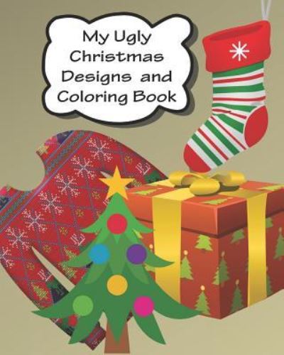 Cover for Annalisa McDaniels · My Ugly Christmas Designs and Coloring Book (Paperback Book) (2018)