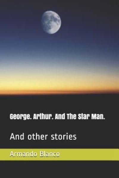Cover for Armando Blanco Blanco · George. Arthur. And The Star Man. (Pocketbok) (2018)