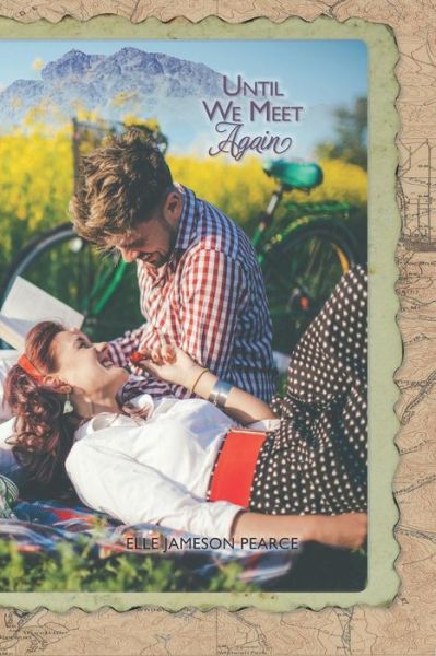 Until We Meet Again - Elle Jameson Pearce - Książki - Seton Publishing - 9781732545038 - 10 października 2018