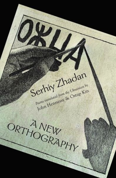 Cover for Serhiy Zhadan · A New Orthography: Poems (Taschenbuch) (2020)
