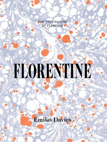 Cover for Emiko Davies · Florentine - The True Cuisine of Florence (Hardcover Book) [Hardback edition] (2016)