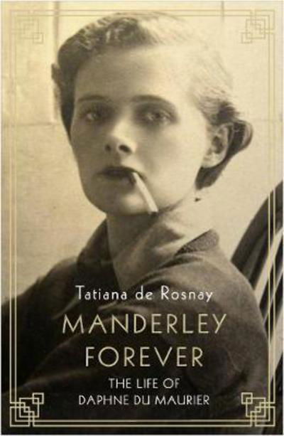 Manderley Forever: The Life of Daphne du Maurier - Tatiana De Rosnay - Livros - Allen & Unwin - 9781760632038 - 25 de outubro de 2017