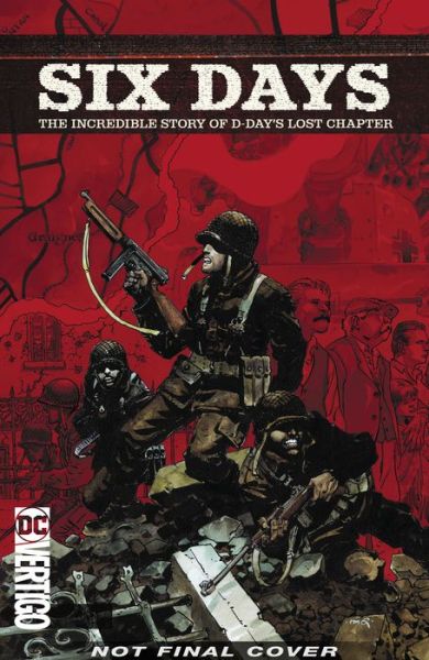 Six Days: The Incredible Story of D-Day's Lost Chapter - Robert Venditti - Books -  - 9781779500038 - May 19, 2020