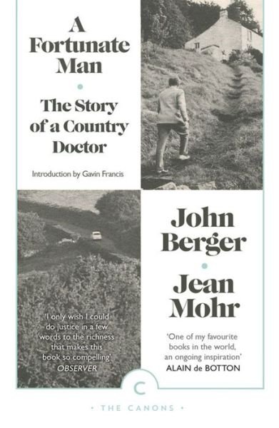A Fortunate Man: The Story of a Country Doctor - Canons - John Berger - Livros - Canongate Books - 9781782115038 - 4 de fevereiro de 2016