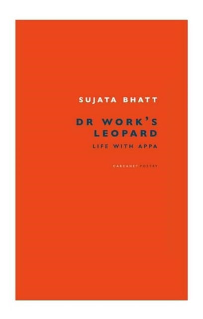 Dr Work's Leopard: Life with Appa - Sujata Bhatt - Książki - Carcanet Press Ltd - 9781784108038 - 27 marca 2025