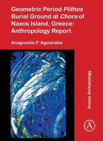 Cover for Anagnostis P. Agelarakis · Geometric Period Plithos Burial Ground at Chora of Naxos Island, Greece: Anthropology Report (Paperback Book) (2016)