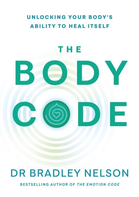 Cover for Dr Bradley Nelson · The Body Code: Unlocking your body’s ability to heal itself (Paperback Bog) (2023)