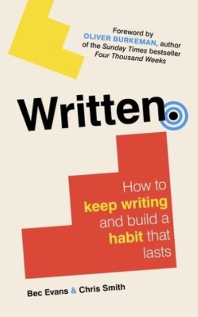 Cover for Bec Evans · Written: How to Keep Writing and Build a Habit That Lasts (Hardcover Book) (2023)
