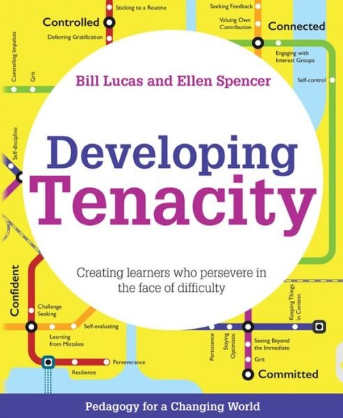 Cover for Bill Lucas · Developing Tenacity: Teaching learners how to persevere in the face of difficulty - Pedagogy for a Changing World (Paperback Book) (2018)