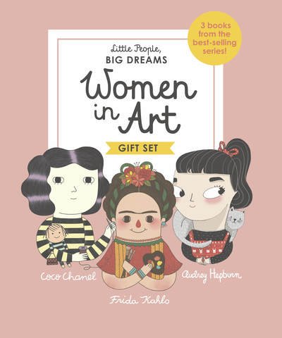 Cover for Maria Isabel Sanchez Vegara · Little People, BIG DREAMS: Women in Art: 3 books from the best-selling series! Coco Chanel - Frida Kahlo - Audrey Hepburn - Little People, BIG DREAMS (Inbunden Bok) [New edition] (2018)