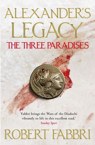 Cover for Robert Fabbri · The Three Paradises - Alexander's Legacy (Pocketbok) [Main edition] (2021)