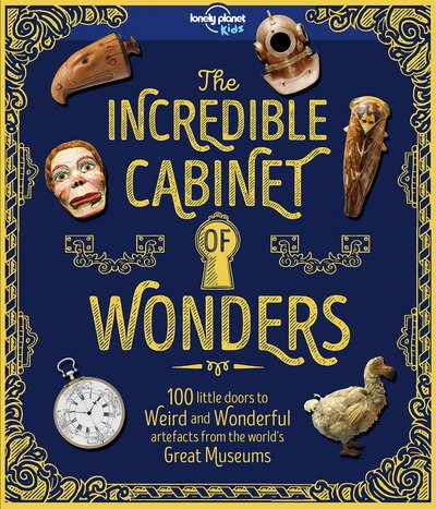Lonely Planet Kids The Incredible Cabinet of Wonders - Lonely Planet Kids - Bøger - Lonely Planet Global Limited - 9781787011038 - 1. oktober 2017