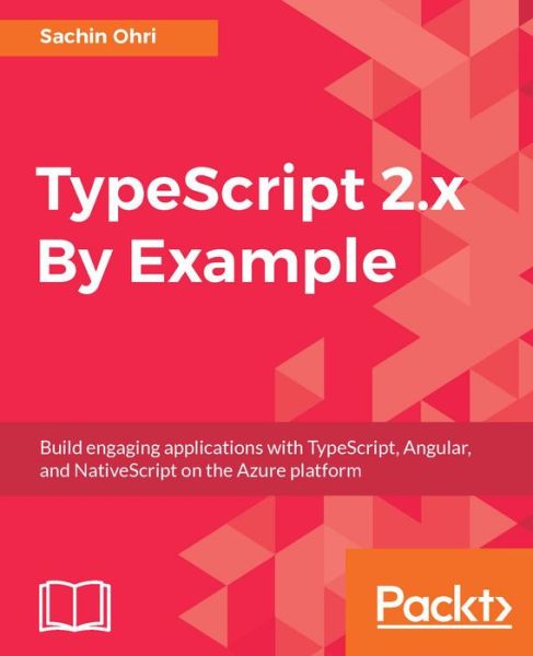 Cover for Sachin Ohri · TypeScript 2.x By Example (Paperback Book) (2017)