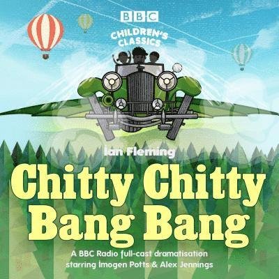 Cover for Ian Fleming · Chitty Chitty Bang Bang: A BBC Radio full-cast dramatisation (Hörbuch (CD)) [Unabridged edition] (2018)