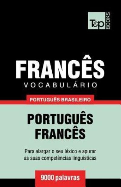 Cover for Andrey Taranov · Vocabulario Portugues Brasileiro-Frances - 9000 palavras - Brazilian Portuguese Collection (Paperback Book) (2018)