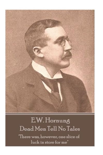 Cover for E W Hornung · E.W. Hornung - Dead Men Tell No Tales (Paperback Book) (2018)