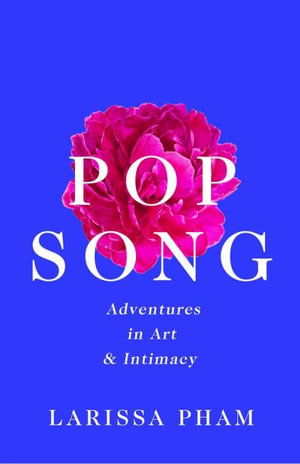 Cover for Larissa Pham · Pop Song: Adventures in Art and Intimacy (Paperback Book) [Main edition] (2023)