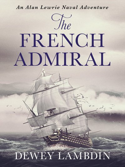 Cover for Dewey Lambdin · The French Admiral - The Alan Lewrie Naval Adventures (Paperback Bog) (2019)