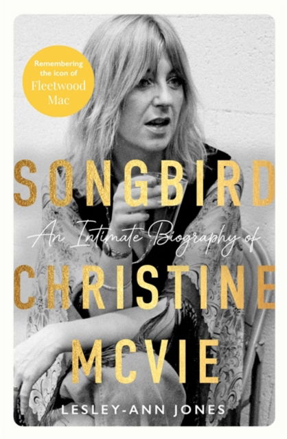 Songbird: An Intimate Biography of Christine McVie - Lesley-Ann Jones - Books - John Blake Publishing Ltd - 9781789468038 - June 5, 2025
