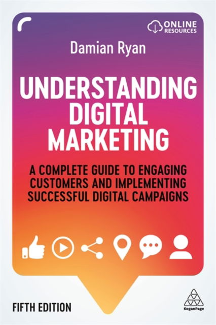 Cover for Damian Ryan · Understanding Digital Marketing: A Complete Guide to Engaging Customers and Implementing Successful Digital Campaigns (Hardcover Book) [5 Revised edition] (2020)