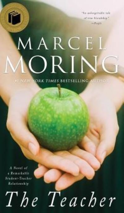 Cover for Marcel Moring · The Teacher: A Novel of a Remarkable Student-Teacher Relationship (Hardcover bog) (2011)