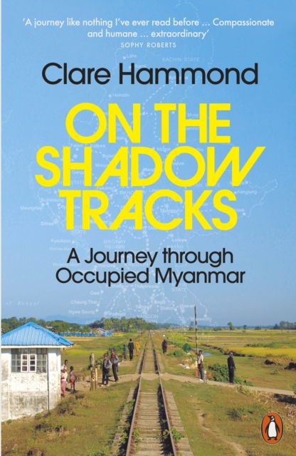 Cover for Clare Hammond · On the Shadow Tracks: A Journey through Occupied Myanmar (Paperback Book) (2025)